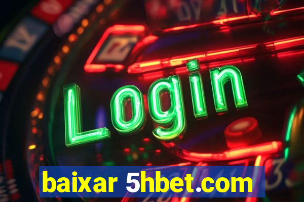 baixar 5hbet.com